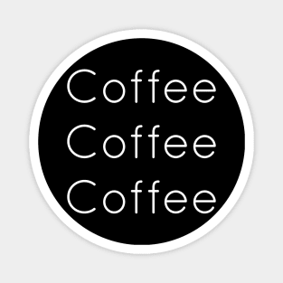 Coffee Coffee Coffee Magnet